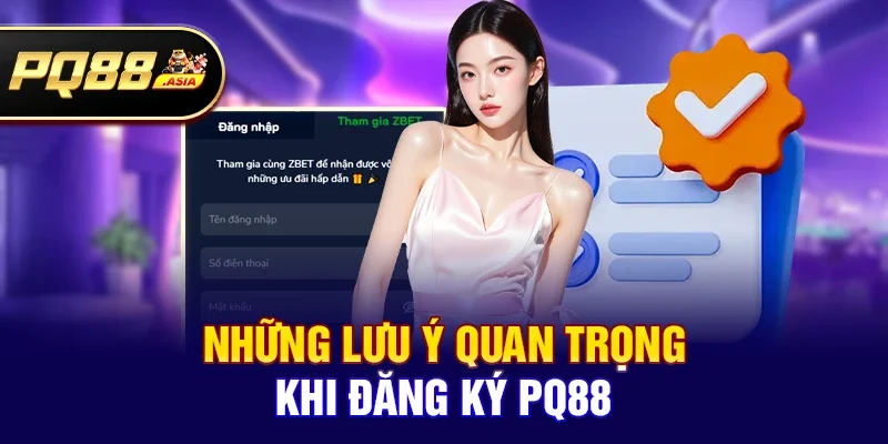 Những lưu ý quan trọng khi Đăng ký pq88